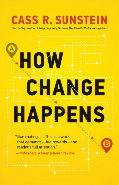 How change happens / Cass R. Sunstein.