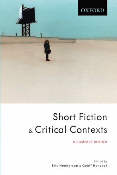 Short fiction & critical contexts / edited by Eric Henderson & Geoff Hancock 