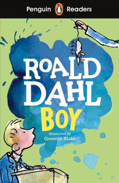 Boy / Roald Dahl ; retold by Elizabeth Dowsett ; illustrated by Quentin Blake