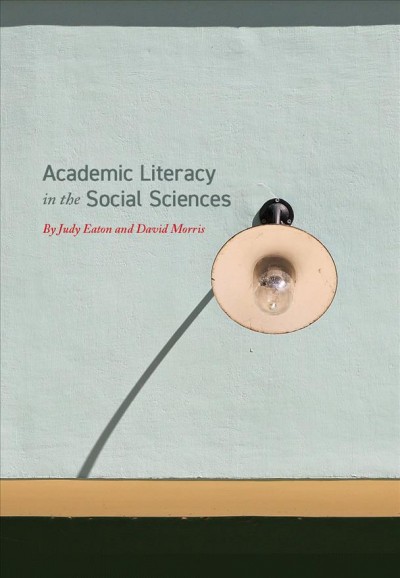 Academic literacy in the social sciences / Judy Eaton and David N. Morris.