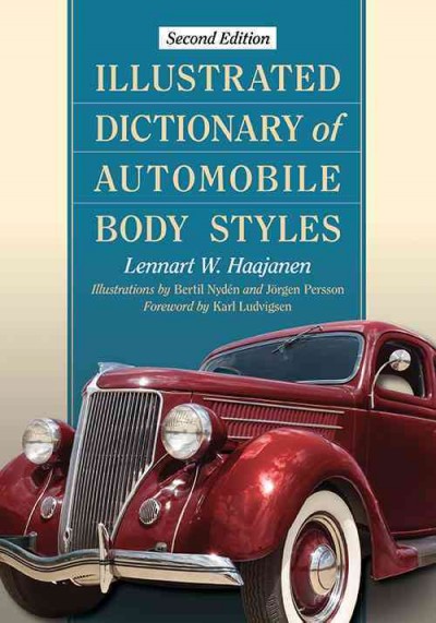 Illustrated dictionary of automobile body styles / Lennart W. Haajanen ; foreword by Karl Ludvigsen ; illustrations by Bertil Nydén and Jörgen Persson.