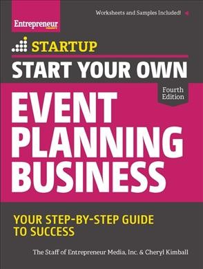Start your own event planning business : your step-by-step guide to success / Staff of Entrepreneur Media Inc. & Cheryl Kimball.