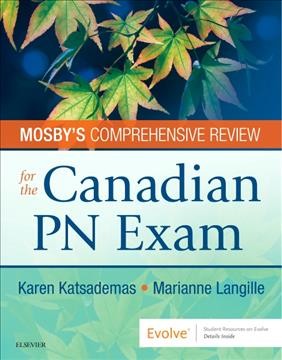 Mosby's comprehensive review for the Canadian PN exam / Karen Katsademas, Marianne Langille.