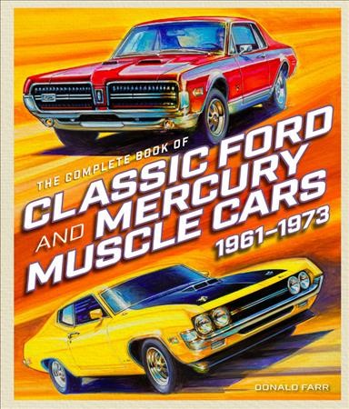 The complete book of classic Ford and Mercury muscle cars, 1961-1973