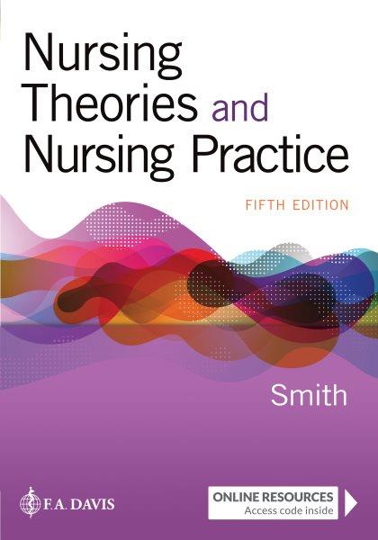 Nursing theories and nursing practice / [edited by] Marlaine C. Smith ; Diane L. Gullett, assistant editor.