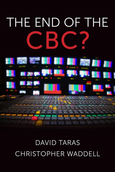 The end of the CBC? / David Taras and Christopher Waddell.