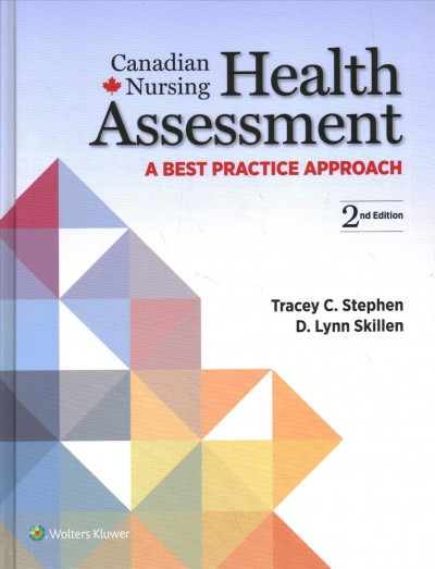 Canadian nursing health assessment : a best practice approach / Tracey C. Stephen, D. Lynn Skillen.