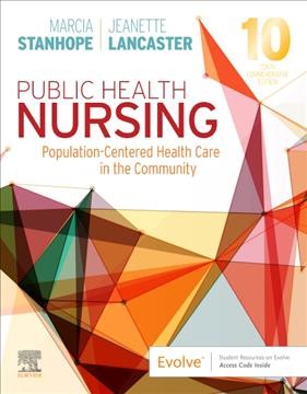 Public health nursing : population-centered health care in the community / Marcia Stanhope, Jeanette Lancaster.