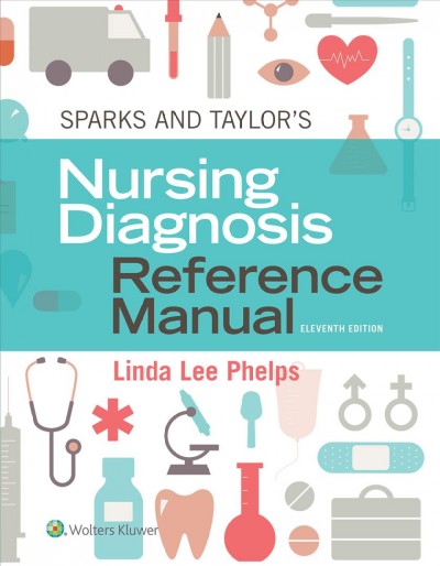 Sparks & Taylor's nursing diagnosis reference manual / Linda Lee Phelps.