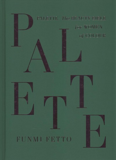 Palette : the beauty bible for women of colour / Funmi Fetto ; illustrated by Spiros Halaris.