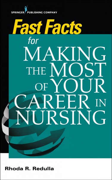 Fast facts for making the most of your career in nursing / Rhoda Redulla.