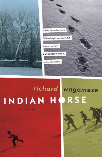 Indian Horse : a novel / Richard Wagamese.