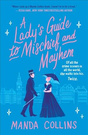 A lady's guide to mischief and mayhem / Manda Collins.