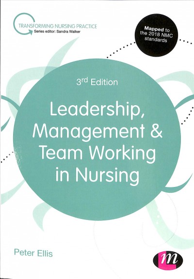 Leadership, management & team working in nursing / Peter Ellis.