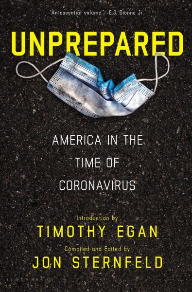 Unprepared : America in the time of coronavirus / compiled and edited by Jon Sternfeld ; introduction by Timothy Egan.