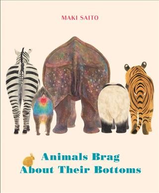 Animals brag about their bottoms / Maki Saito, translated by Brian Bergstrom.