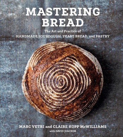Mastering bread : the art and practice of handmade sourdough, yeasted bread, and pastry / Marc Vetri and Claire Kopp McWilliams with David Joachim ; photography by Ed Anderson.