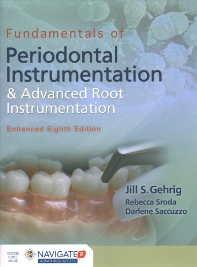 Fundamentals of periodontal instrumentation & advanced root instrumentation / Jill S. Gehrig, Rebecca Sroda, Darlene Saccuzzo.