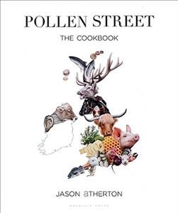 Pollen Street : the cookbook/ Jason Atherton ; with photography by John Carey.