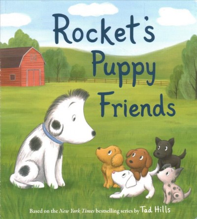 Rocket's puppy friends / Tad Hills ; illustrated by Grace Mills.