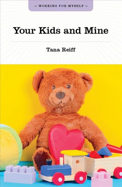 Your kids and mine [electronic resource] / Tana Reiff.