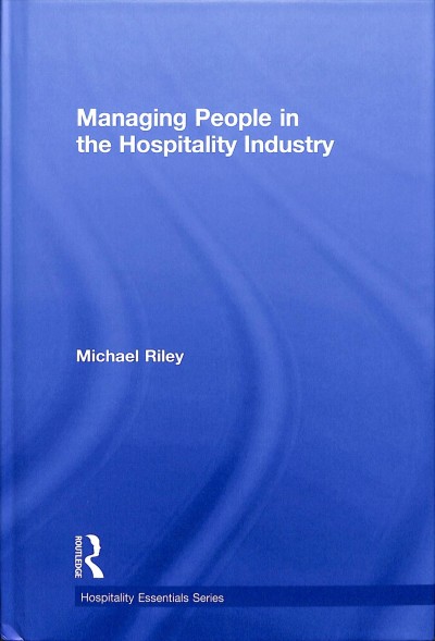Managing people in the hospitality industry / Michael Riley.