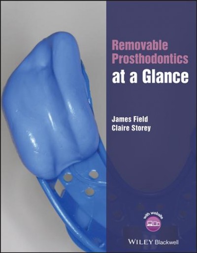Removable prosthodontics at a glance / James Field, Claire Storey.