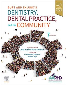 Burt and Eklund's dentistry, dental practice, and the community / [edited by] Ana Karina Mascarenhas, Christopher Okunseri, Bruce A. Dye. 