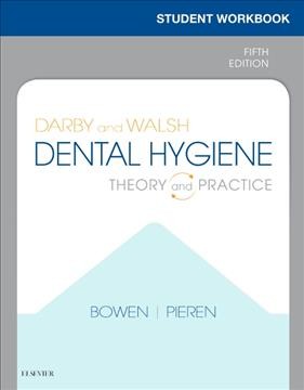 Student workbook for Darby and Walsh dental hygiene : theory and practice / Margaret Lemaster.
