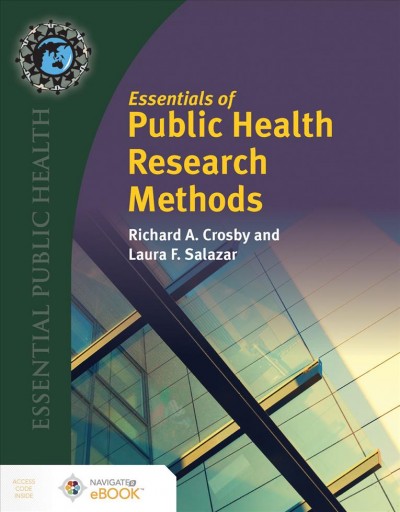 Essentials of public health research methods / Richard A. Crosby, Laura F. Salazar.