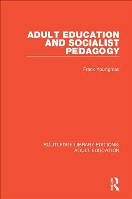 Adult education and socialist pedagogy / Frank Youngman.
