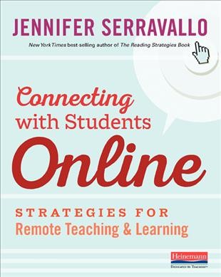 Connecting with students online : strategies for remote teaching & learning / Jennifer Serravallo.
