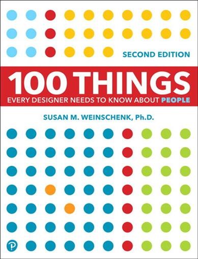 100 things every designer needs to know about people / Susan M. Weinschenk, Ph.D.