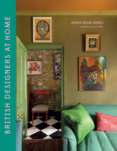 British designers at home / Jenny Rose-Innes ; photography by Simon Griffiths.