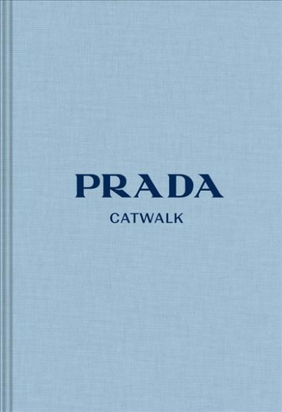 Prada catwalk : the complete collections / text by Susannah Frankel. 