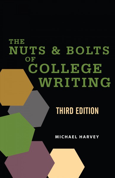 The nuts & bolts of college writing / Michael Harvey. 