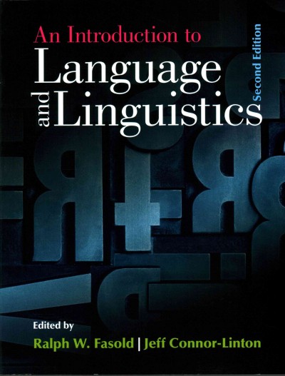 An introduction to language and linguistics / edited by Ralph Fasold and Jeff Connor-Linton.