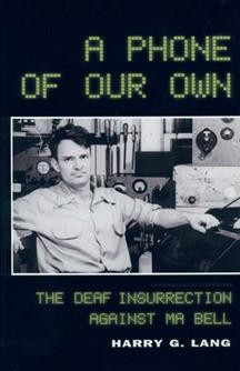 A phone of our own : the deaf insurrection against Ma Bell / Harry G. Lang.