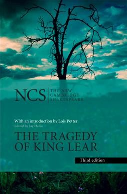 The tragedy of King Lear / edited by Jay L. Halio ; with a new introduction by Lois Potter ; textual introduction edited, with a new preface, by Brian Gibbons.