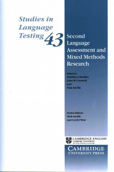 Second language assessment and mixed methods research / edited by Aleidine J. Moeller, University of Nebraska-Lincoln, John W. Creswell, University of Nebraska-Lincoln and Nick Saville, Cambridge English Language Assessment.