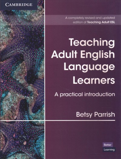 Teaching adult English language learners : a practical introduction / Betsy Parrish.