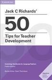 Jack C. Richards' 50 tips for teacher development / Jack C. Richards ; consultant and editor: Scott Thornbury.