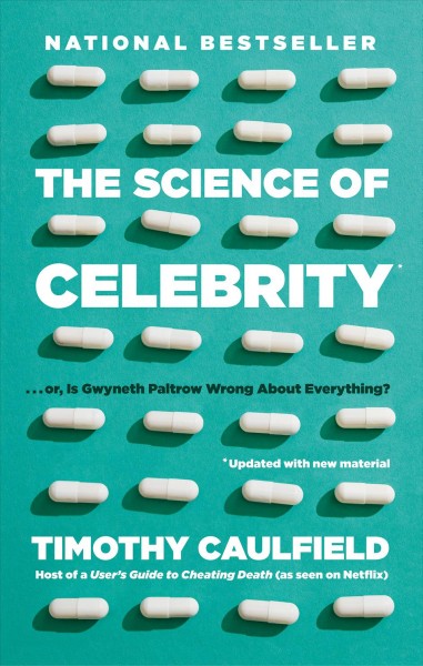 The science of celebrity...or is Gwyneth Paltrow wrong about everything? / Timothy Caulfield.