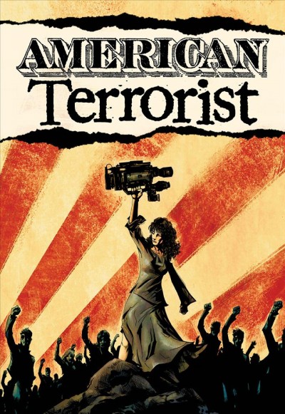 American terrorist / script by Tyler & Wendy Chin-Tanner ; art and cover by Andy MacDonald ; colors by Matt Wilson & Michael Wiggam ; lettering by Pete Carlsson.