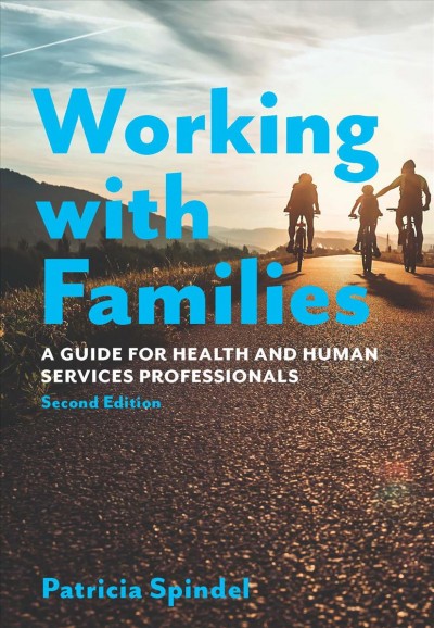Working with families : a guide for health and human services professionals / Patricia Spindel.