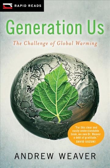 Generation us [electronic resource] : The challenge of global warming. Andrew Weaver.