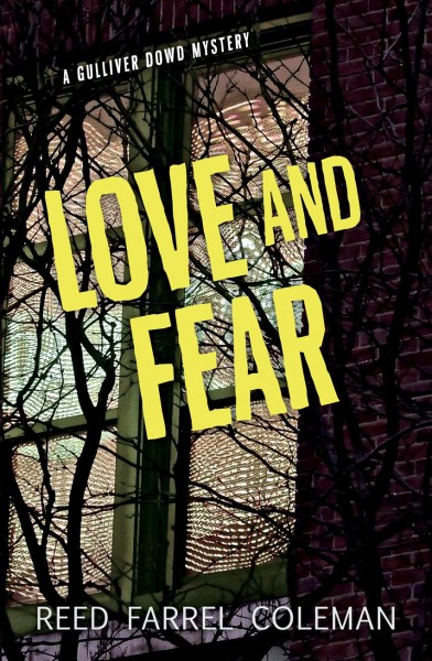 Love and fear [electronic resource] : Gulliver dowd series, book 4. Reed Farrel Coleman.