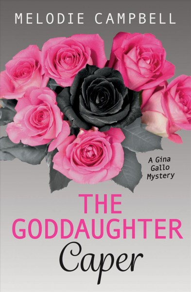 The goddaughter caper [electronic resource] : Gina gallo series, book 4. Melodie Campbell.