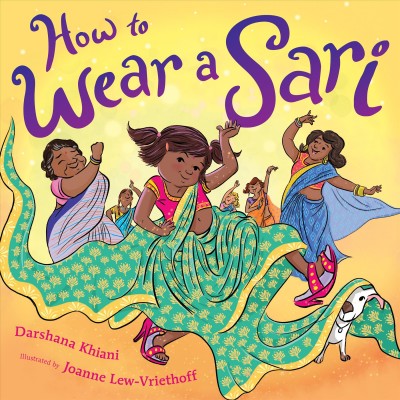 How to wear a sari / Darshana Khiani ; illustrated by Joanne Lew-Vriethoff.