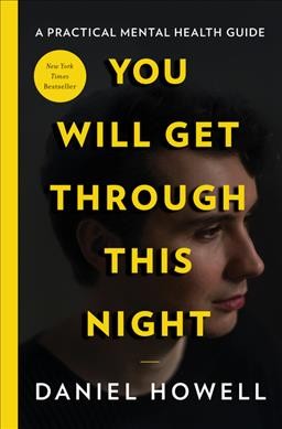 You will get through this night : [a practical mental health guide] / Daniel Howell.
